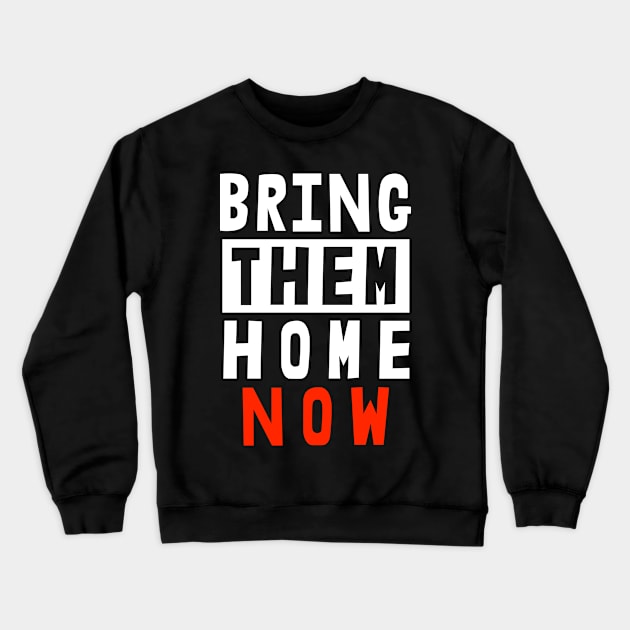 Bring Them Home Now T-shirt Crewneck Sweatshirt by Censored_Clothing